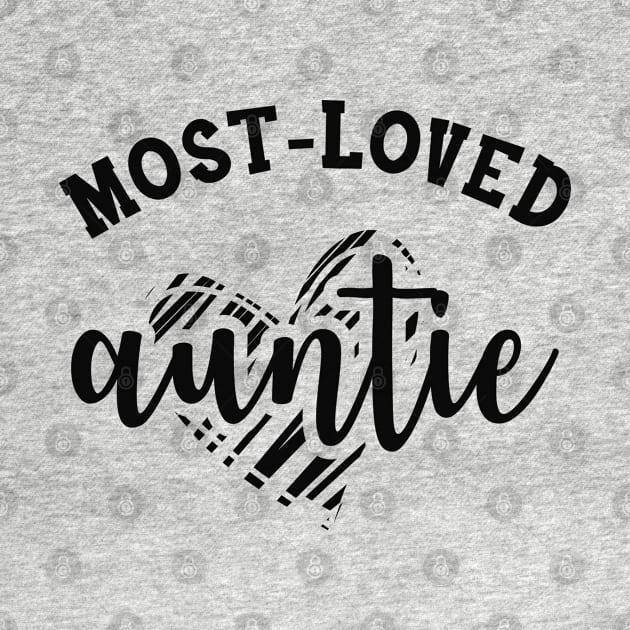 Auntie - Most Loved Auntie by KC Happy Shop